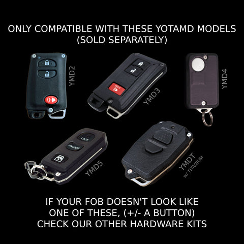 Image of YMD2, YMD3, YMD4, YMD5 and YMDT fobs compatible with this hardware kit. If your YotaMD fob doesn't look like one of these it is not compatible.